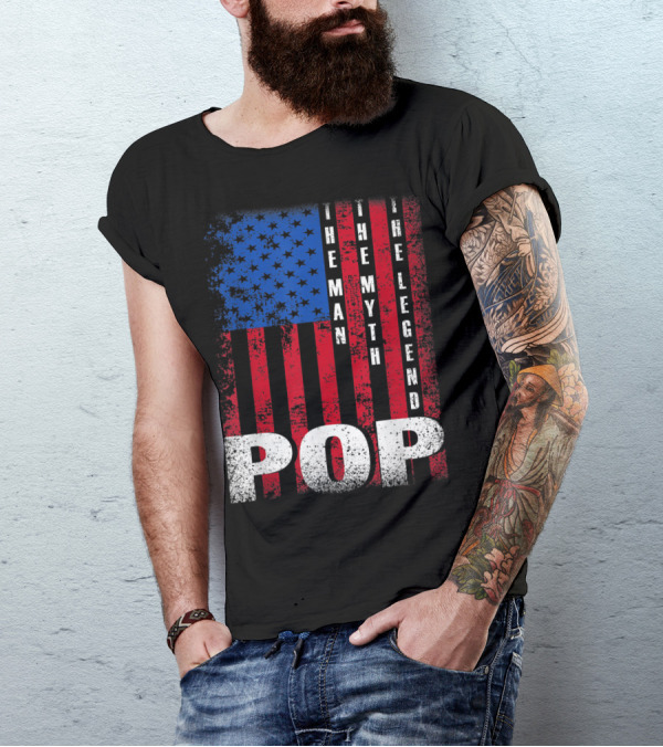 Pop The Man The Myth The Legend American Flag T-Shirt