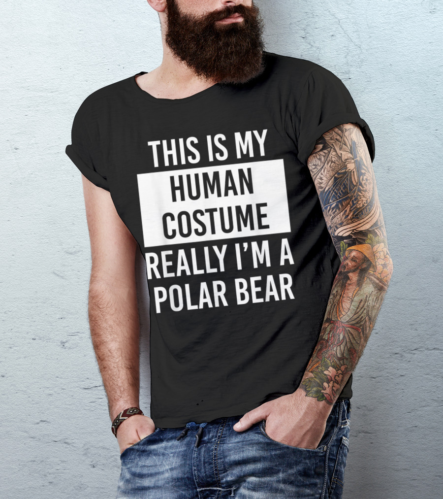 This Is My Human Costume Really I'm A Polar Bear T-Shirt