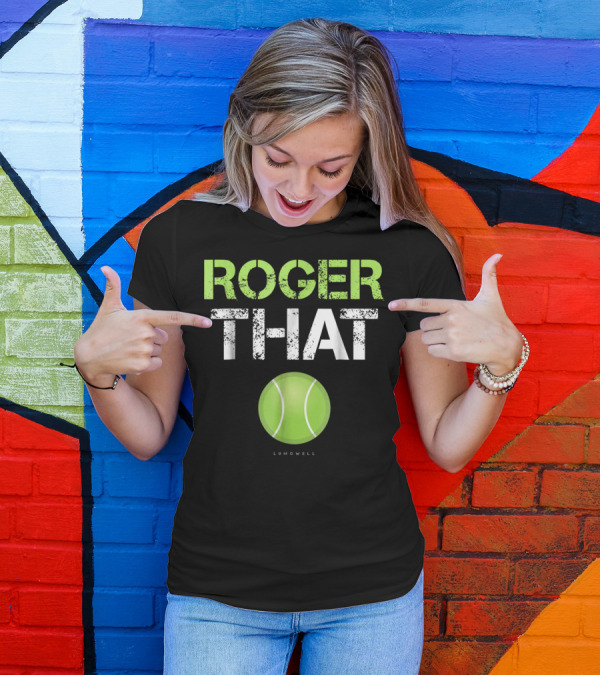 Roger That Tennis Lumowell T-Shirt
