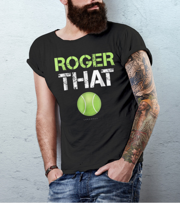 Roger That Tennis Lumowell T-Shirt