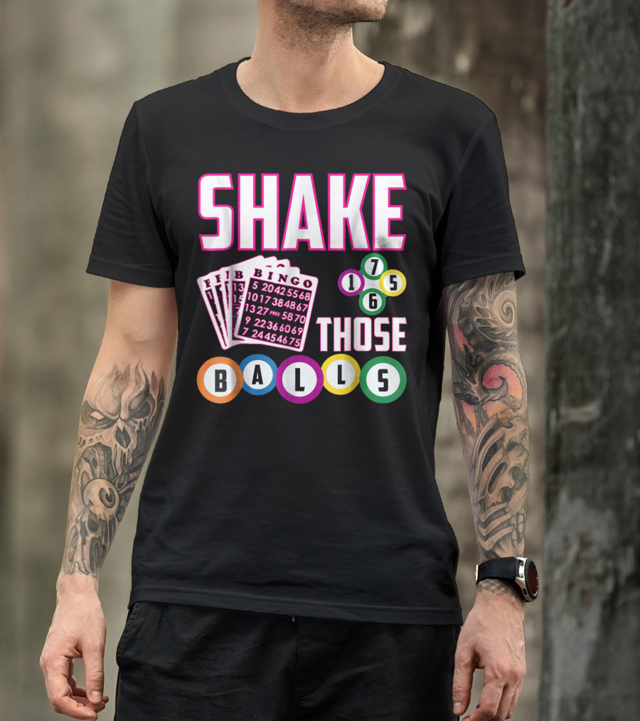 Shake Those Balls Bingo Cards Numbers 1756 Funny T-Shirt