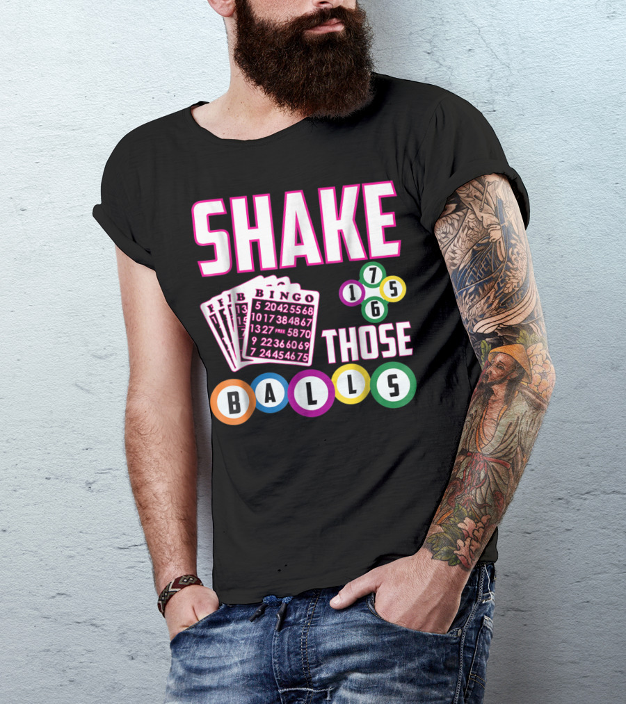 Shake Those Balls Bingo Cards Numbers 1756 Funny T-Shirt