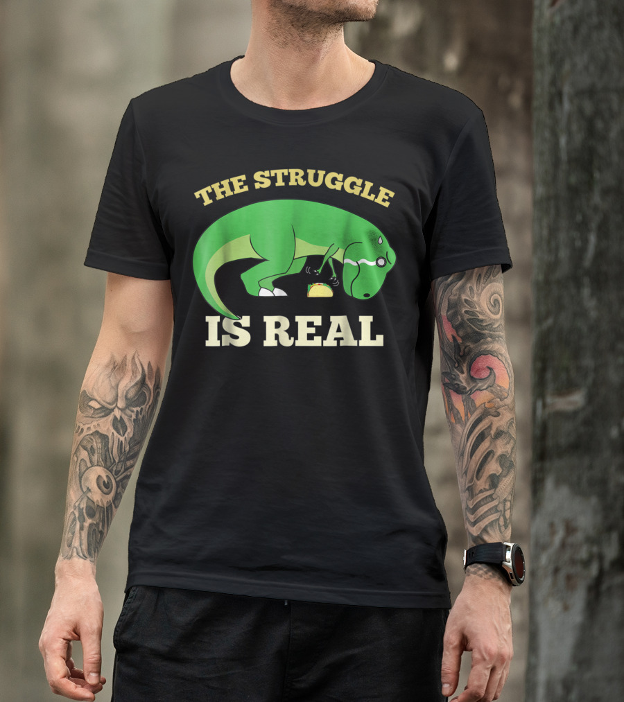 The Struggle Is Real Green Rex Dinosaur Taco T-Shirt