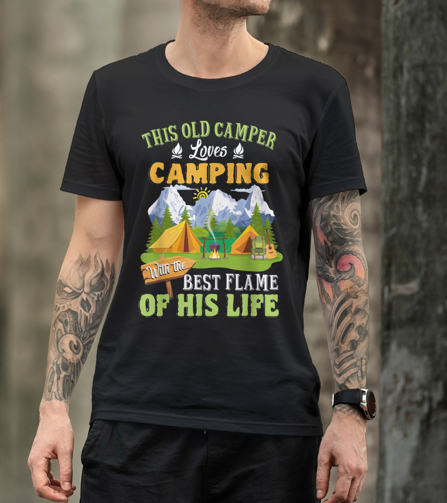 This Old Camper Loves Camping With The Best Flame Of His Life T-Shirt
