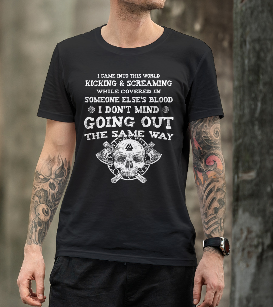 Viking I Came Into This World Kicking And Screaming Skull And Axes T-Shirt