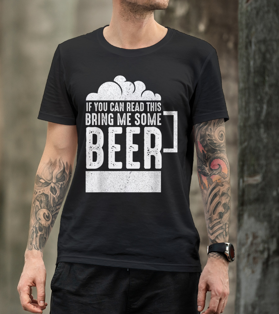 Mens If You Can Read This Bring Me Some Beer Mug Bubbles T-Shirt