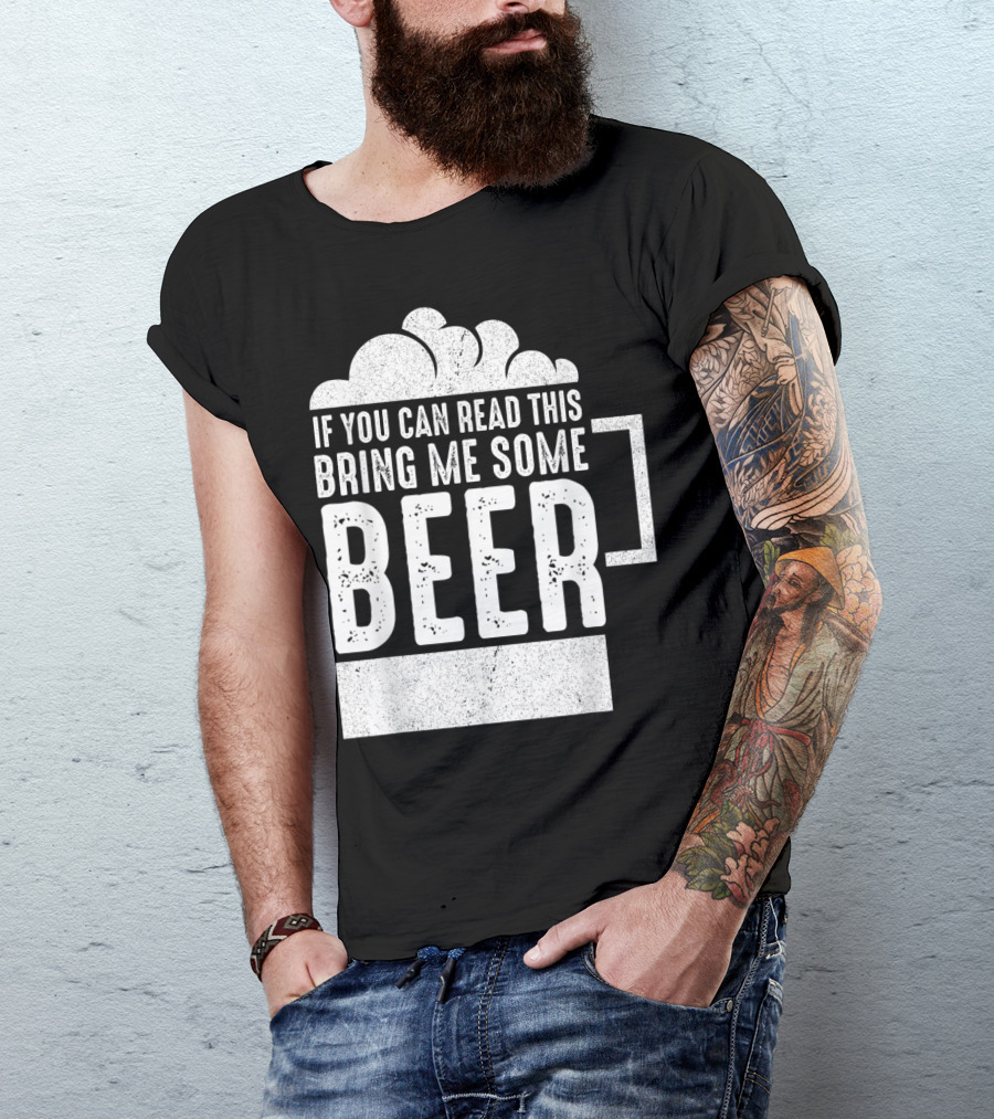 Mens If You Can Read This Bring Me Some Beer Mug Bubbles T-Shirt