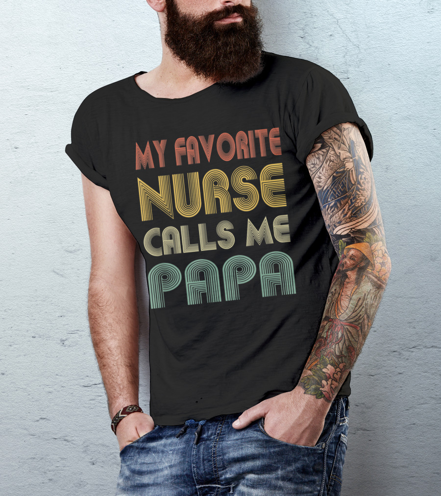 Mens My Favorite Nurse Calls Me Papa T-Shirt
