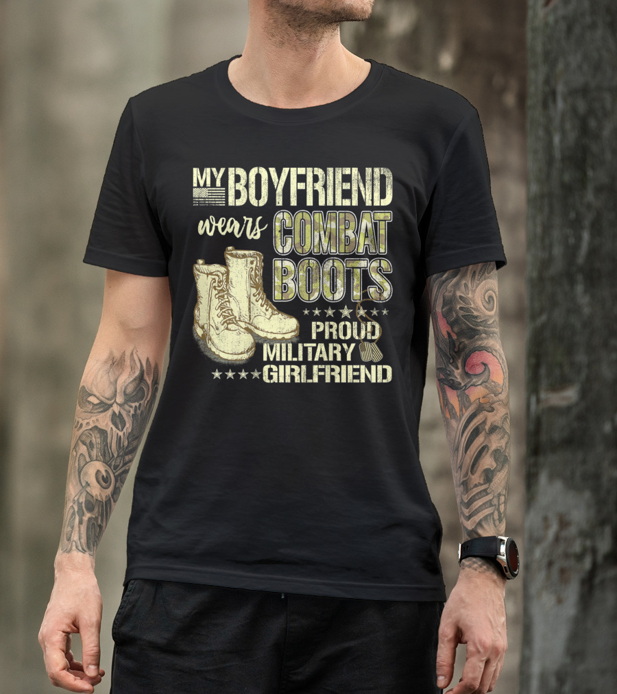 My Boyfriend Wears Combat Boots Proud Military Girlfriend T-Shirt