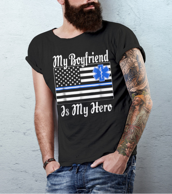 My Boyfriend Is My Hero EMT Thin Blue Line American Flag T-Shirt