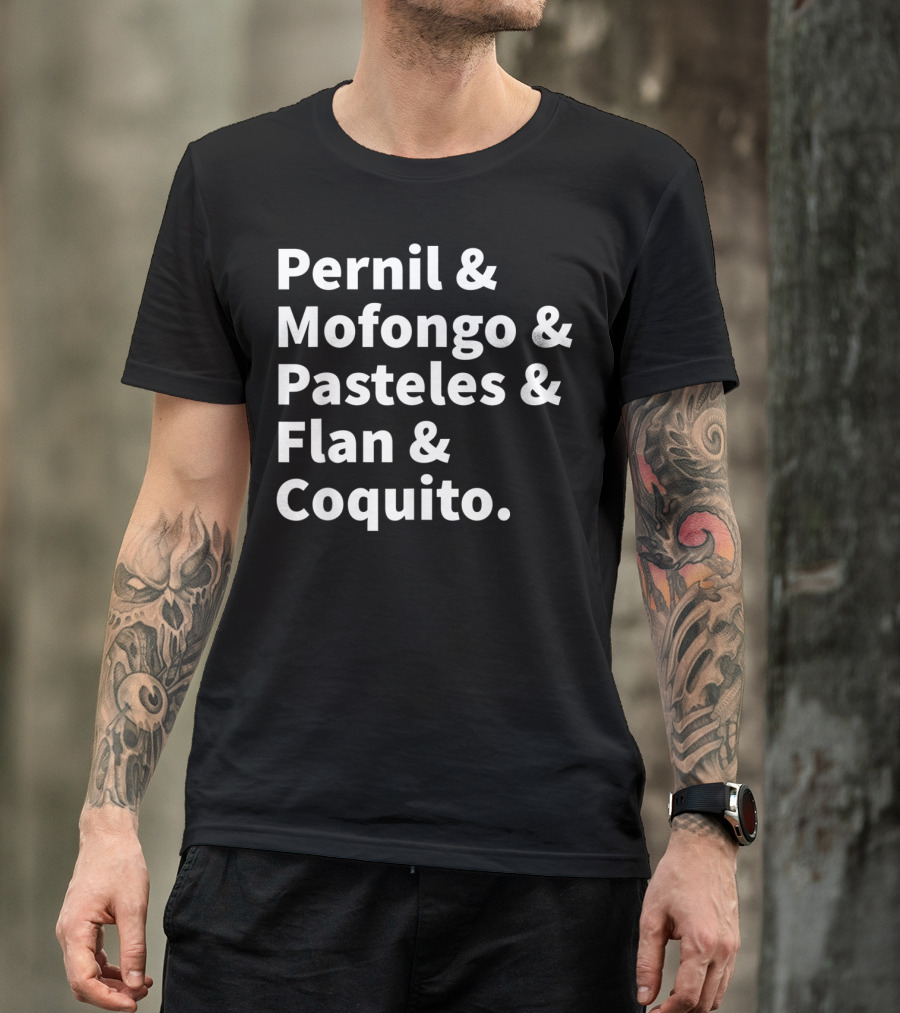 Pernil Mofongo Pasteles Flan Coquito Puerto Rican Boricua Food T-Shirt