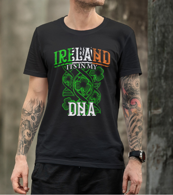 Ireland It's In My DNA Saint Paddys Day Irish Pride T-Shirt