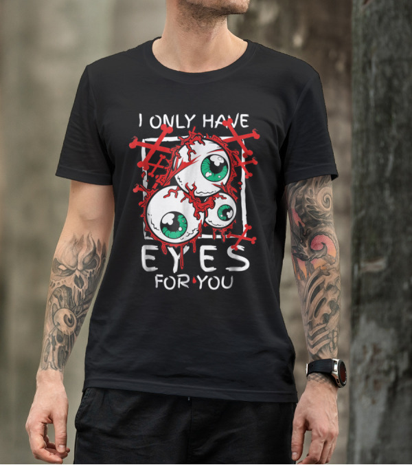 I Only Have Eyes For You Creepy Eyeballs With Red Crossbones T-Shirt