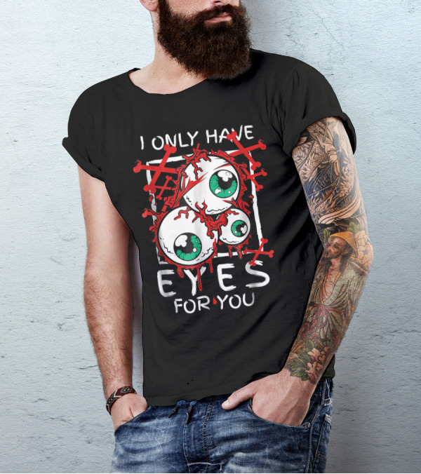 I Only Have Eyes For You Creepy Eyeballs With Red Crossbones T-Shirt