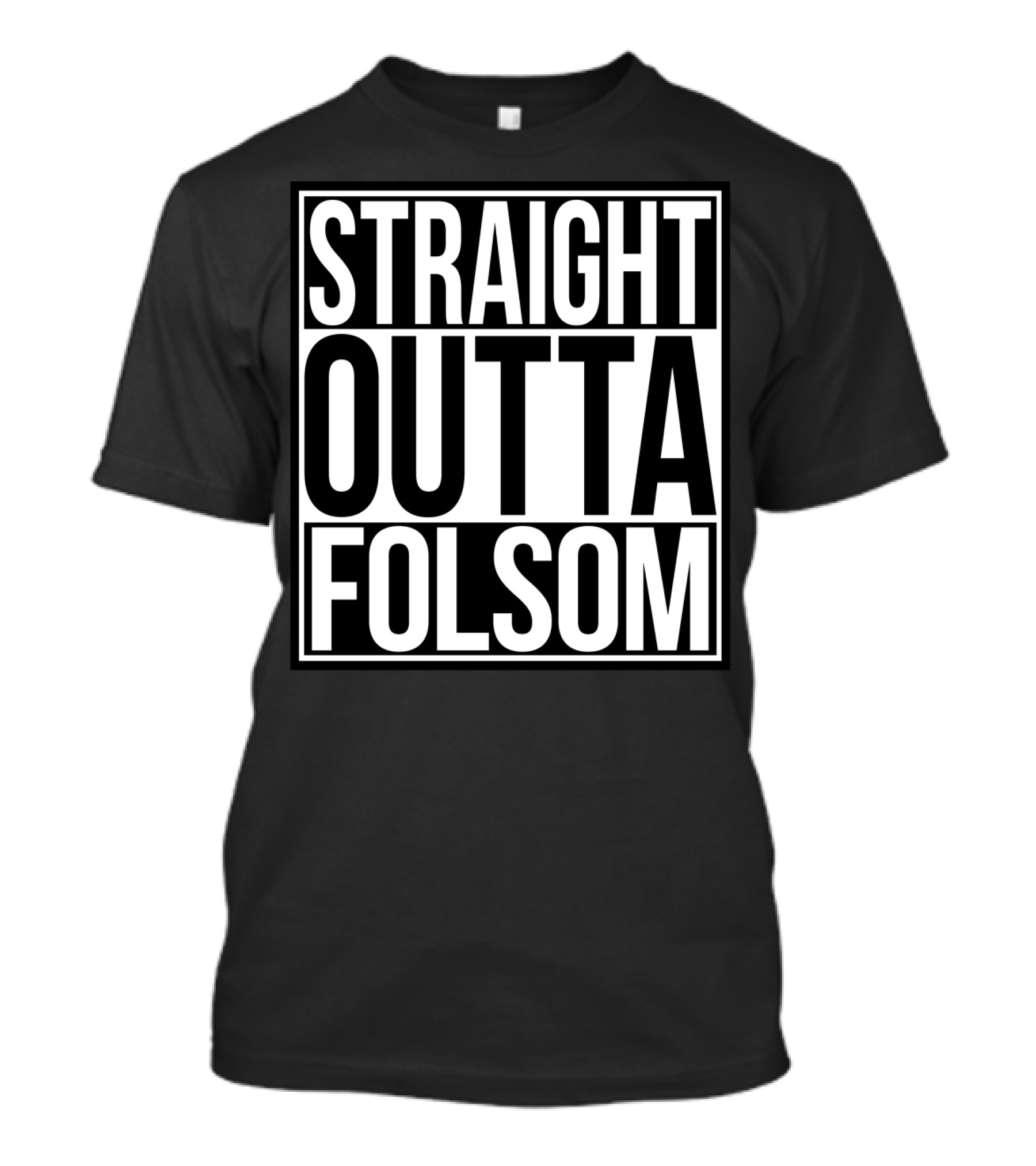 Straight Outta Folsom Black T-Shirt