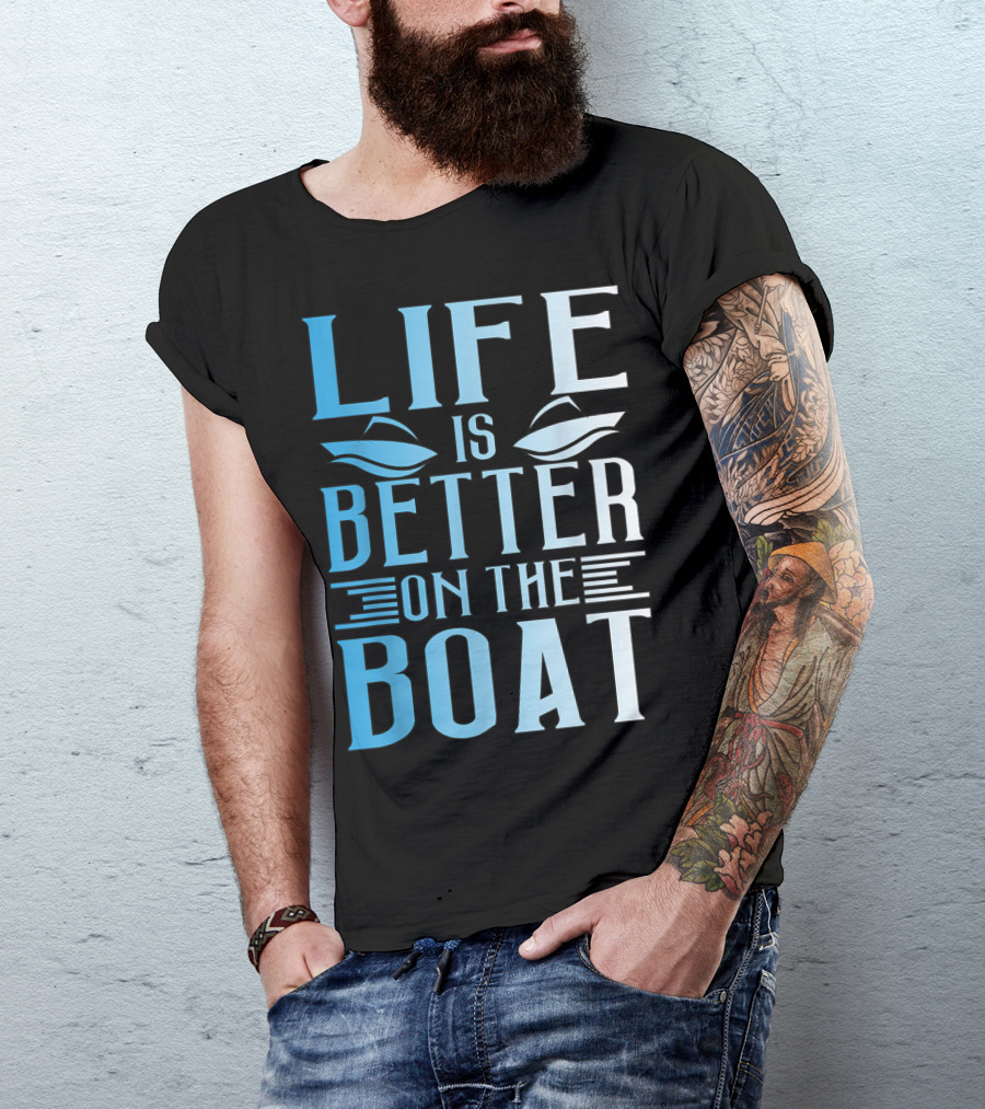 Life Is Better On The Boat Summer Boating T-Shirt