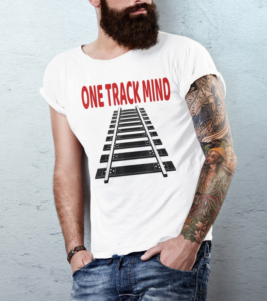 One Track Mind Railroad Train Track T-Shirt