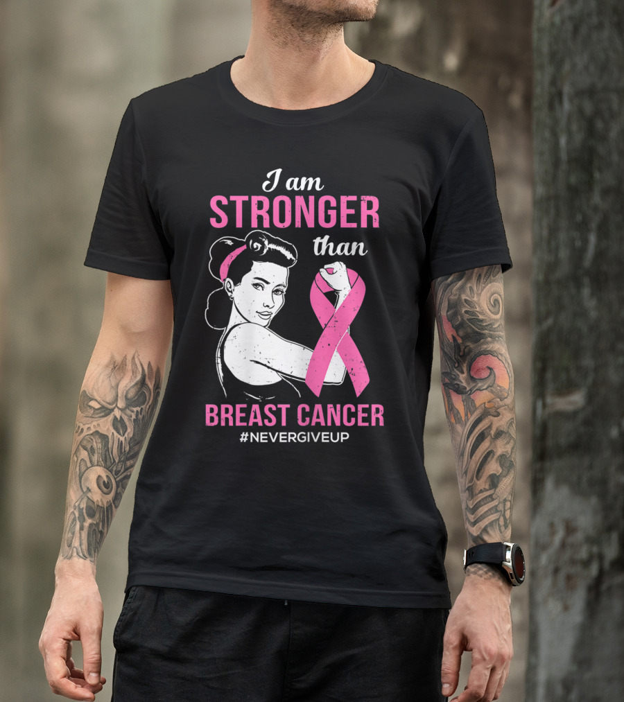 I Am Stronger Than Breast Cancer #NeverGiveUp T-Shirt