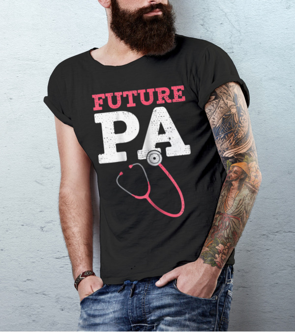 Future PA Student With Stethoscope T-Shirt