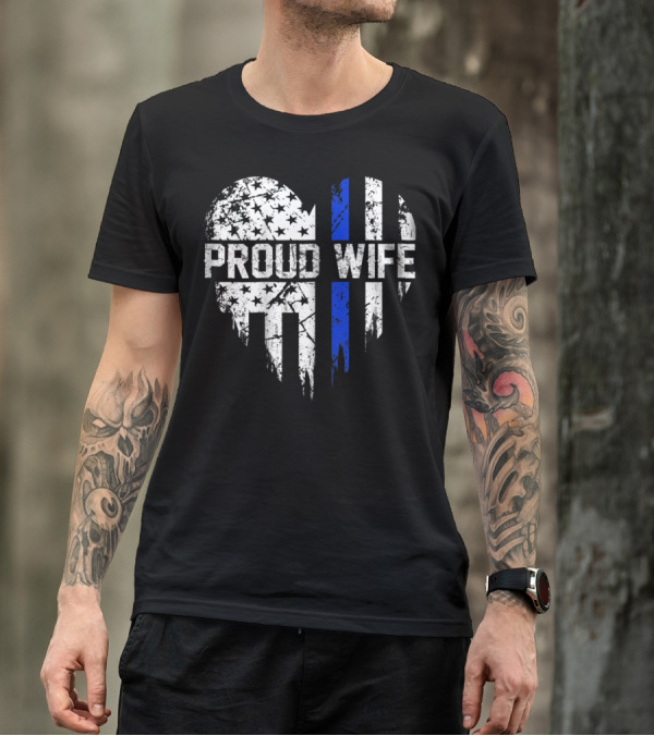 Proud Wife Thin Blue Line Heart American Police Flag T-Shirt
