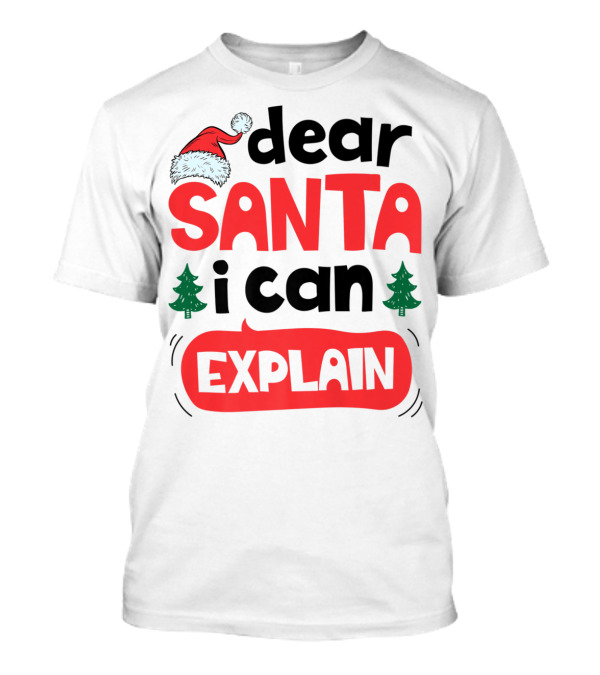 Dear Santa I Can Explain Christmas Trees Santa Hat T-Shirt
