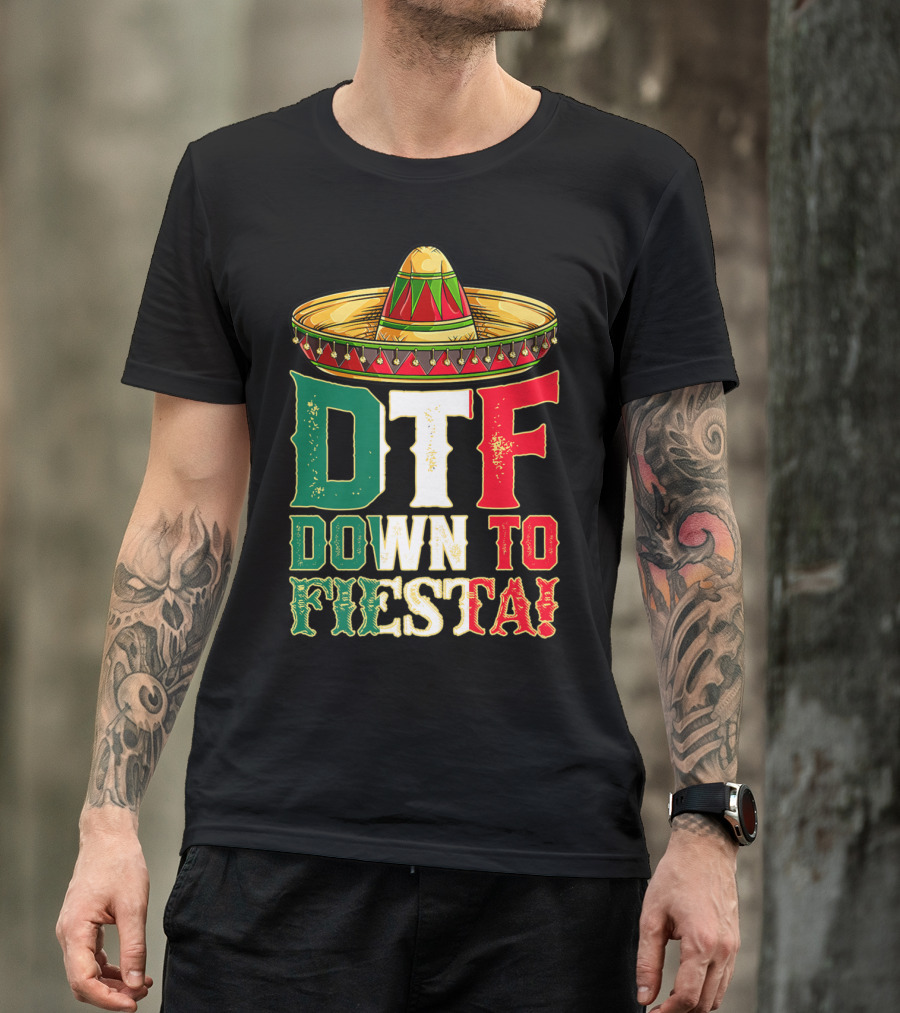 DTF Down To Fiesta Cinco De Mayo Mexican Flag Sombrero T-Shirt