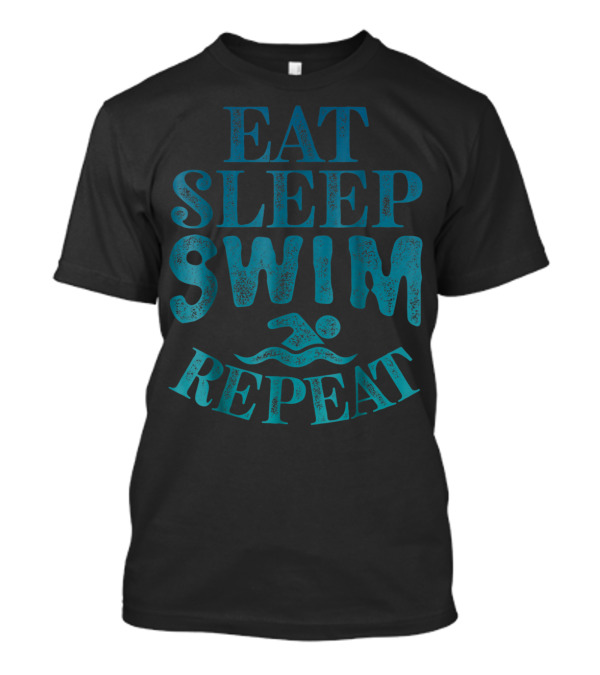 Eat Sleep Swim Repeat Swimmer Swimming T-Shirt