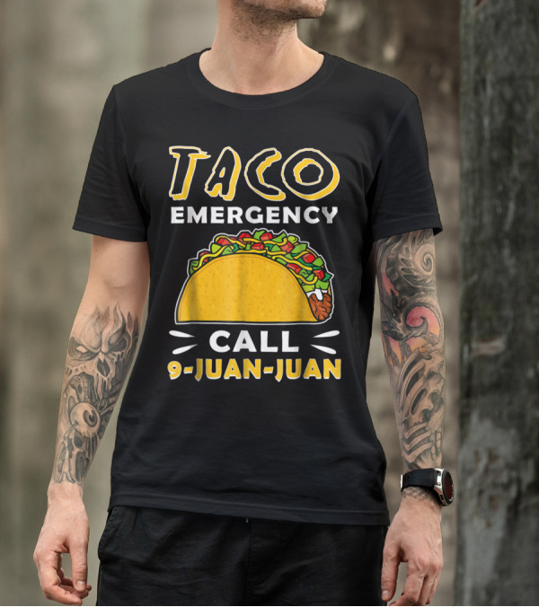 Taco Emergency Call 9 Juan Juan Cinco De Mayo T-Shirt