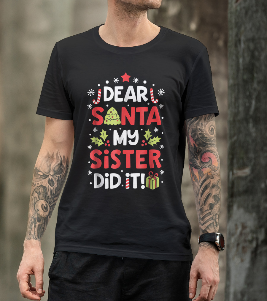 Dear Santa My Sister Did It Christmas Holiday Humor Peppermint Candy Cane Star Gift Box Tree T-Shirt