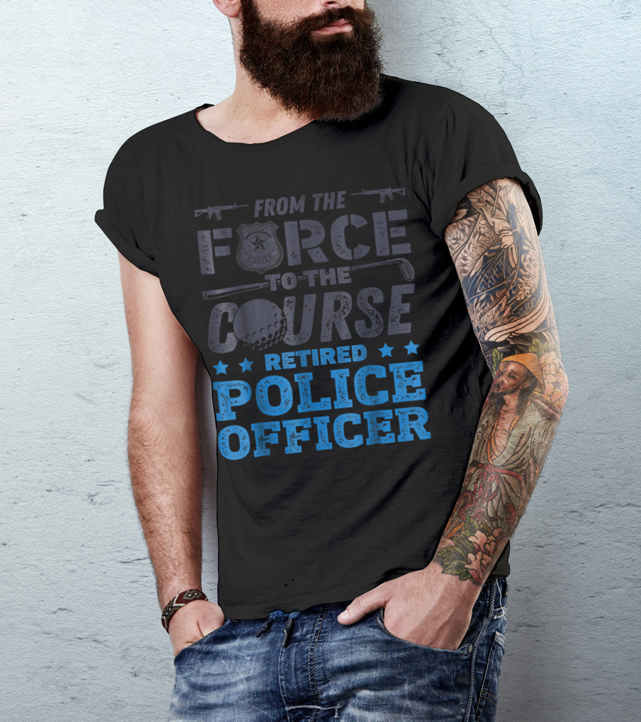From The Force To The Course Retired Police Officer Golf Badge Guns T-Shirt