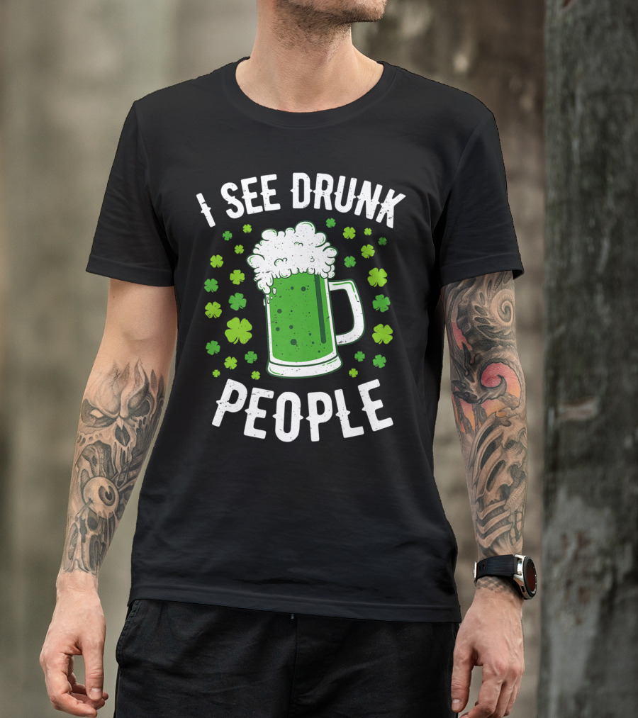 I See Drunk People Green Beer Shamrocks T-Shirt