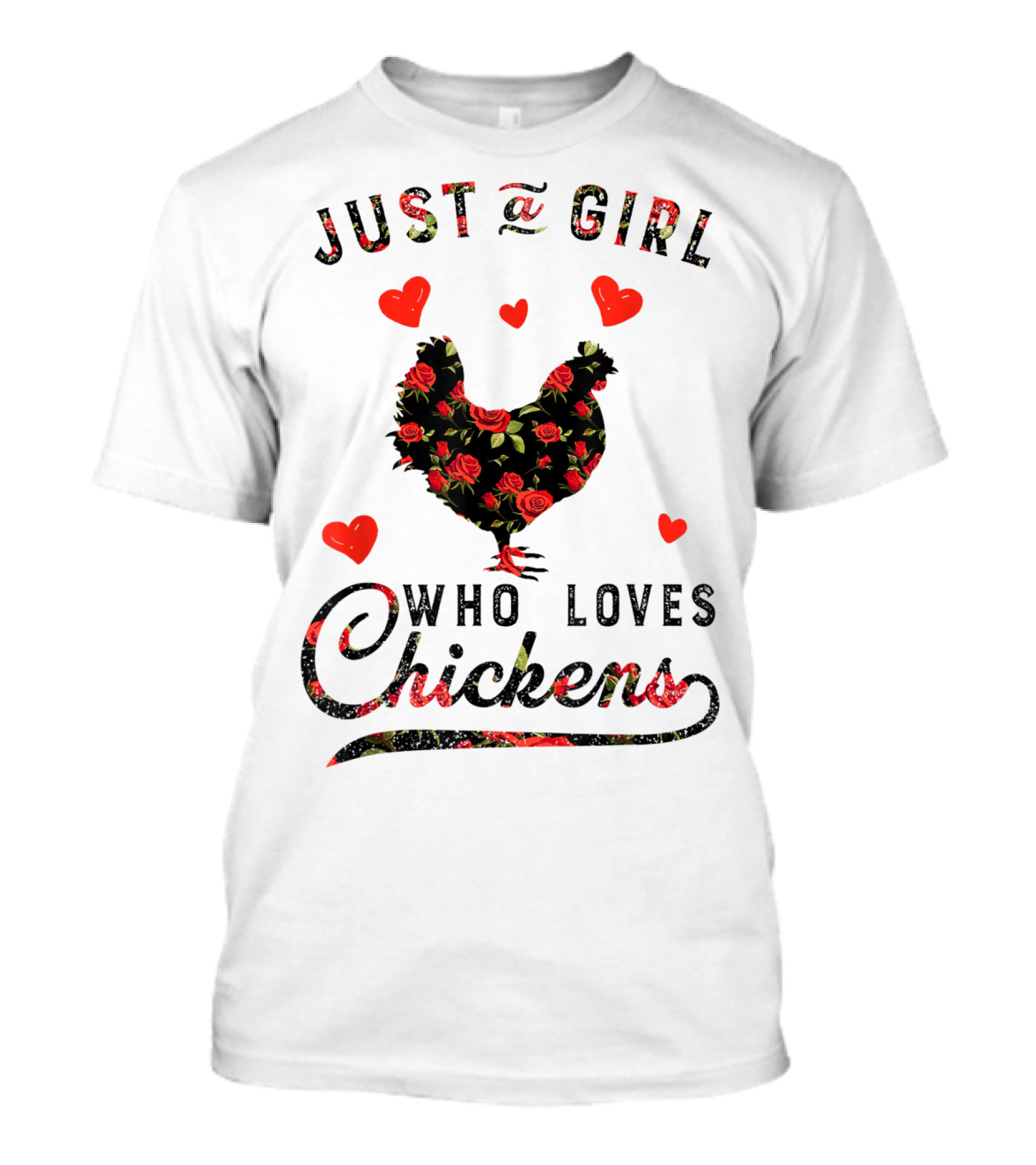 Just A Girl Who Loves Chickens Roses Hearts Pattern RW T-Shirt