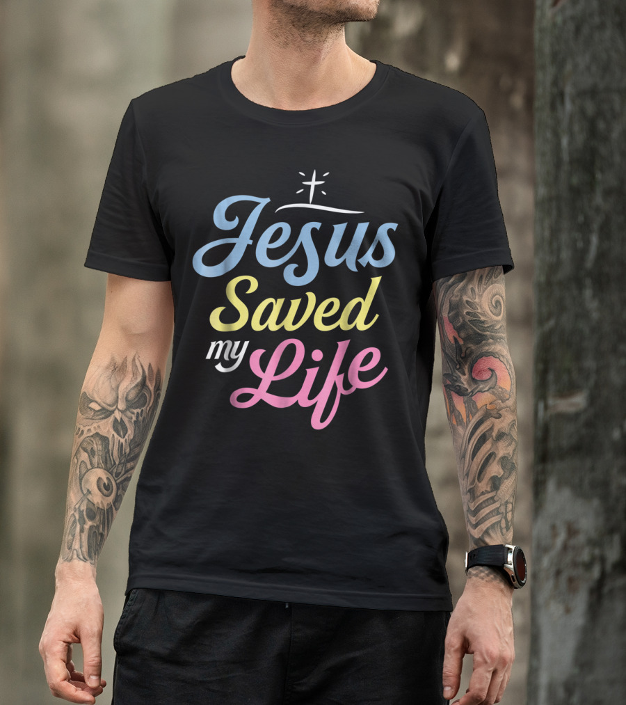 Jesus Saved My Life Christian God Religious T-Shirt