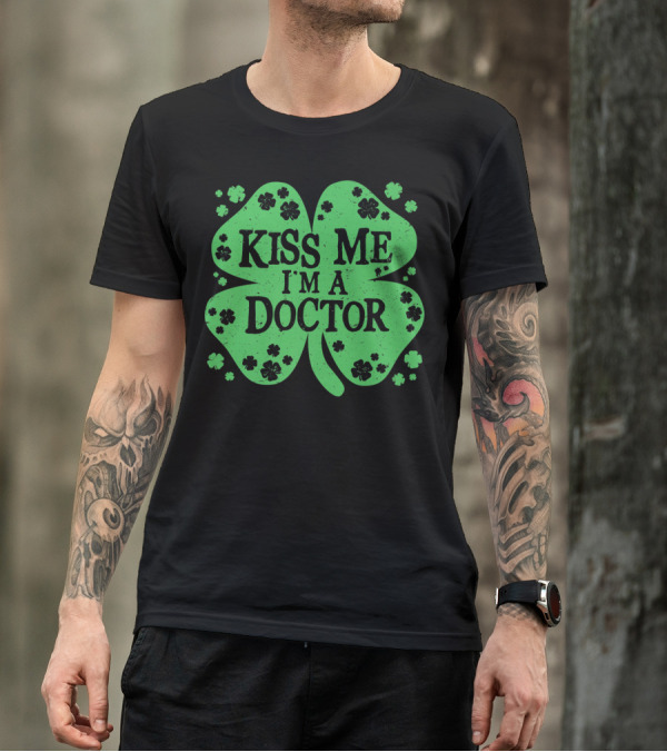 Kiss Me I'm A Doctor Green Shamrock T-Shirt