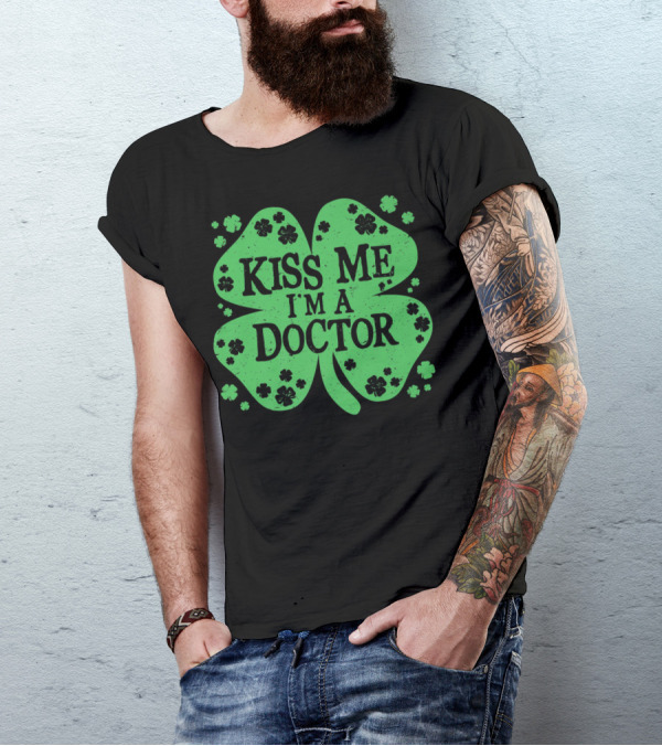 Kiss Me I'm A Doctor Green Shamrock T-Shirt