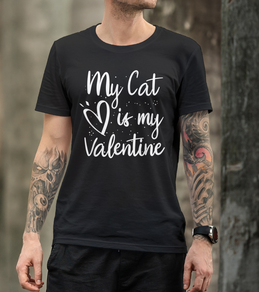 My Cat Is My Valentine T-Shirt