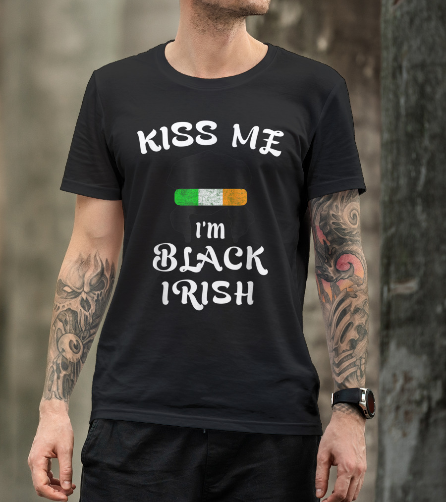 Kiss Me I'm Black Irish With Irish Flag St Patricks Day T-Shirt