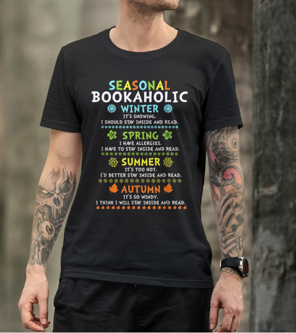 Seasonal Bookaholic Winter Spring Summer Autumn Stay Inside And Read T-Shirt