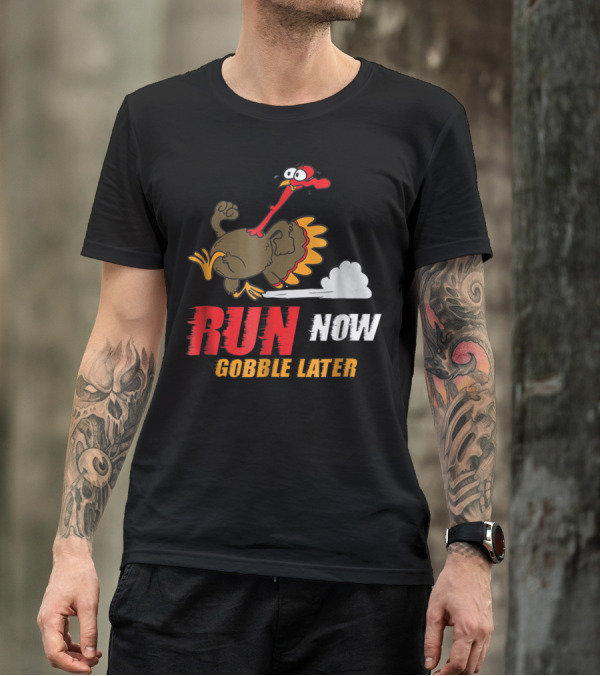 Thanksgiving Turkey Trot Run Now Gobble Later Fun Turkey T-Shirt