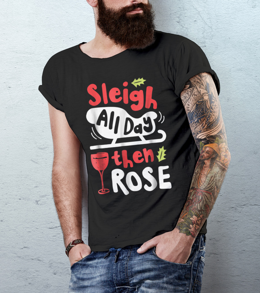 Sleigh All Day Then Rose Christmas Women Wine Festive Graphic R8 T-Shirt