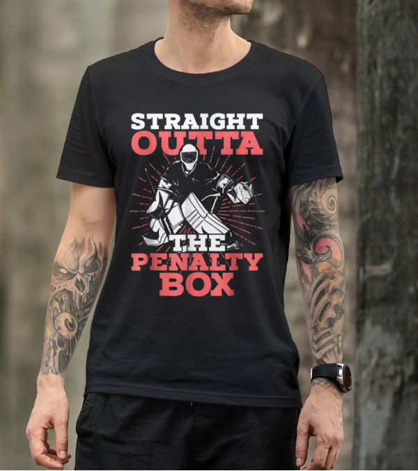 Straight Outta The Penalty Box Hockey Goalie Humor T-Shirt