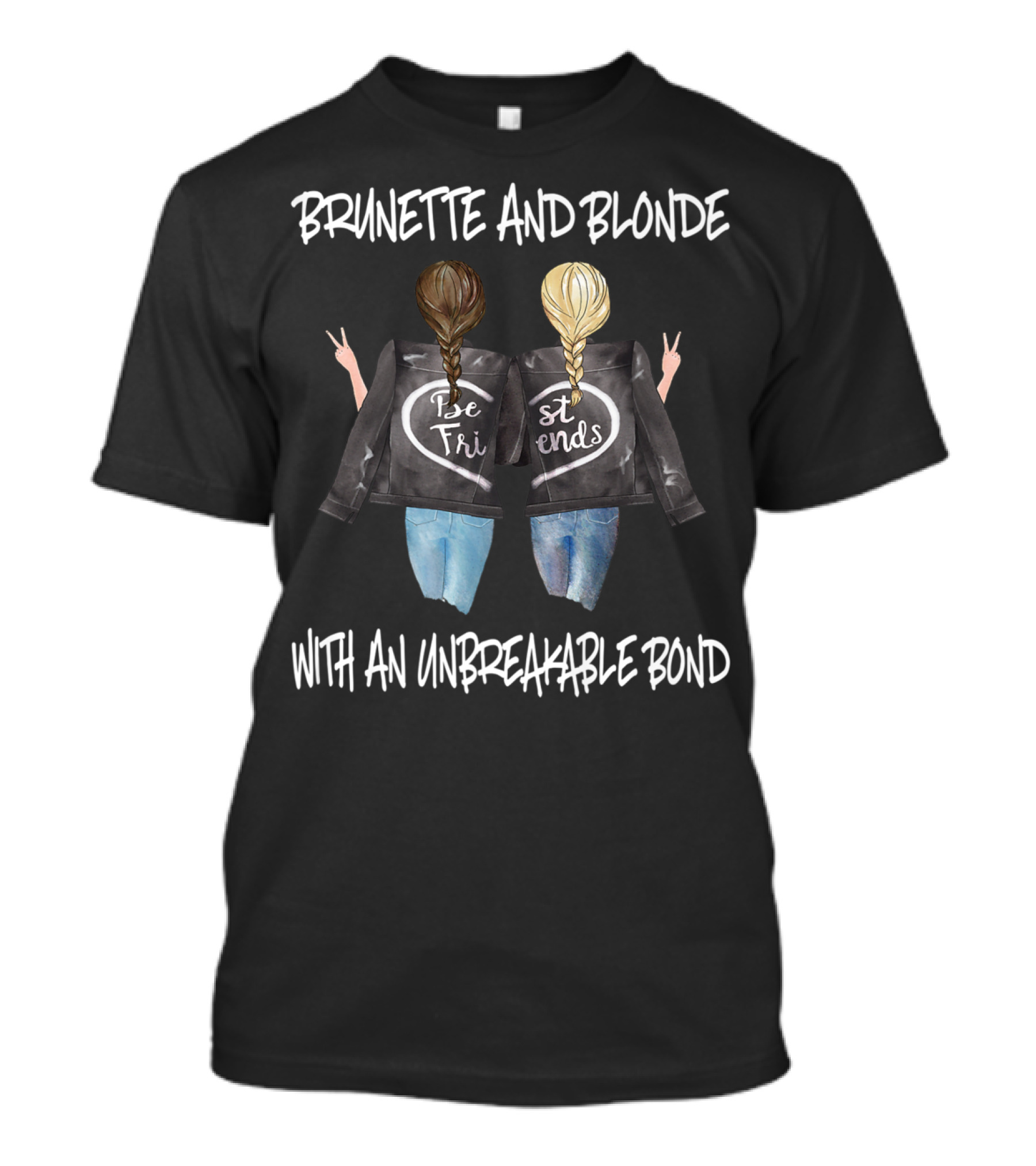 Brunette And Blonde Best Friends With An Unbreakable Bond T-Shirt