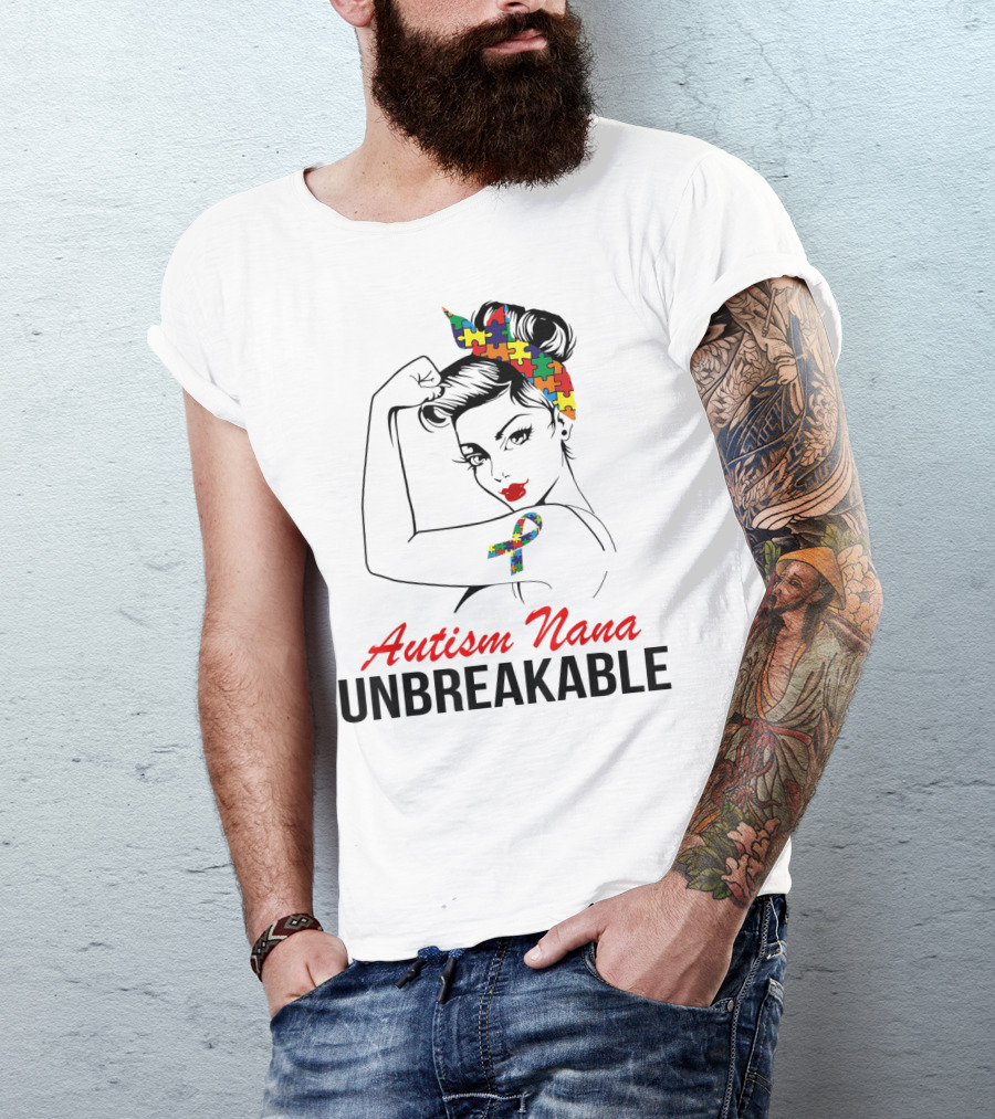 Autism Nana Unbreakable With Puzzle Ribbon And Rosie The Riveter T-Shirt