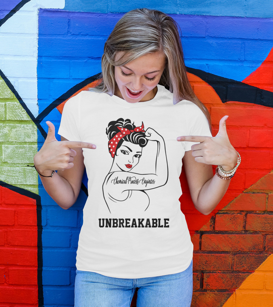 Chemical Process Engineer Unbreakable Rosie The Riveter T-Shirt