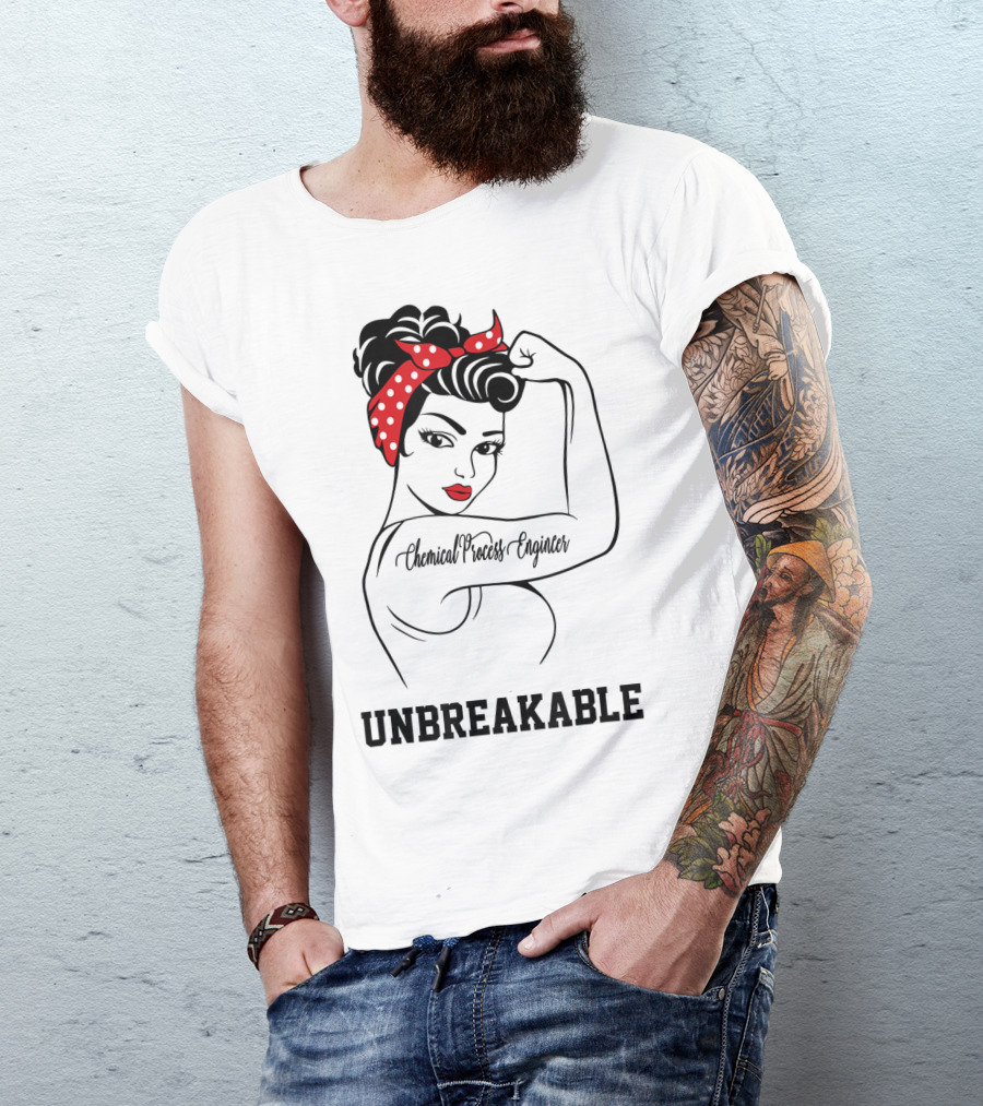 Chemical Process Engineer Unbreakable Rosie The Riveter T-Shirt