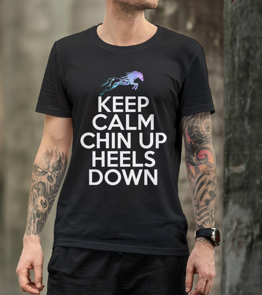 Keep Calm Chin Up Heels Down Horse Riding With Colorful Galloping Horse T-Shirt
