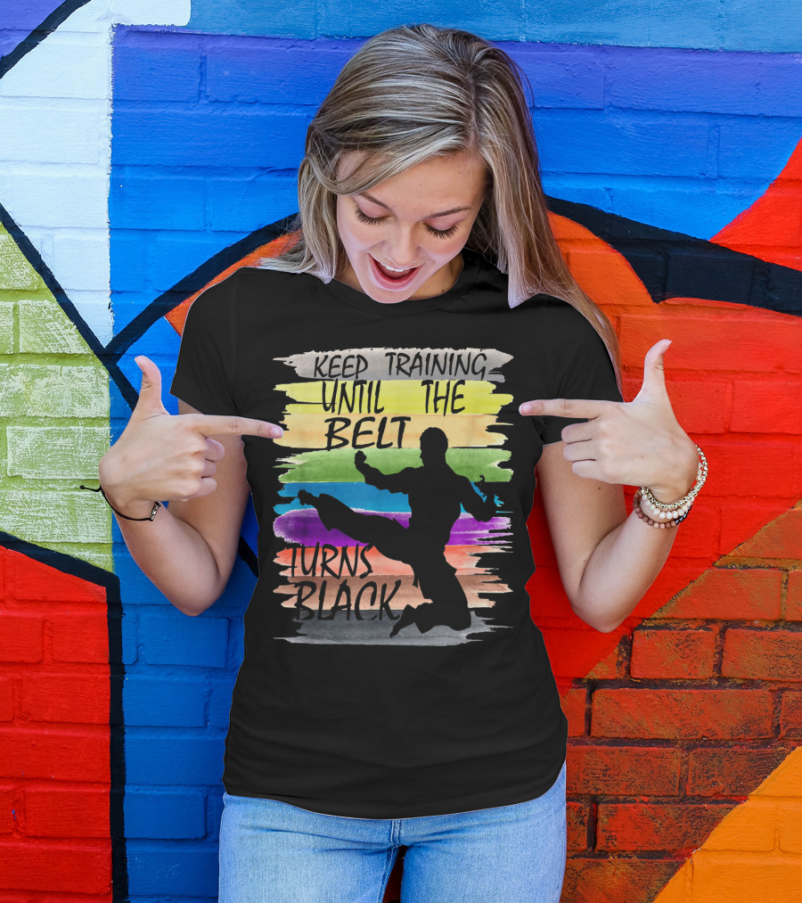 Keep Training Until The Belt Turns Black Silhouette Martial Art Kick Rainbow Stripes T-Shirt