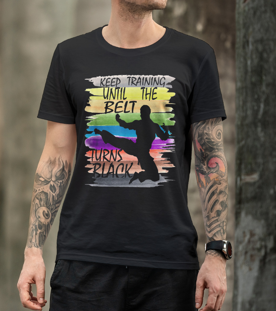 Keep Training Until The Belt Turns Black Silhouette Martial Art Kick Rainbow Stripes T-Shirt
