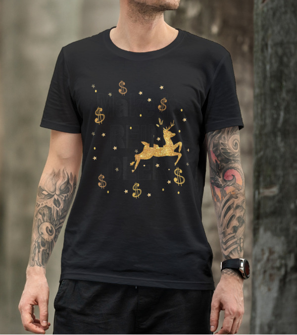 Make It Reindeer Dollar Signs And Glittery Reindeer With Stars T-Shirt
