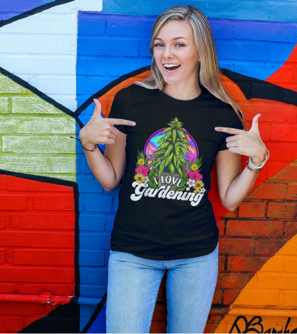 I Love Gardening Marijuana 420 Weed Cannabis T-Shirt